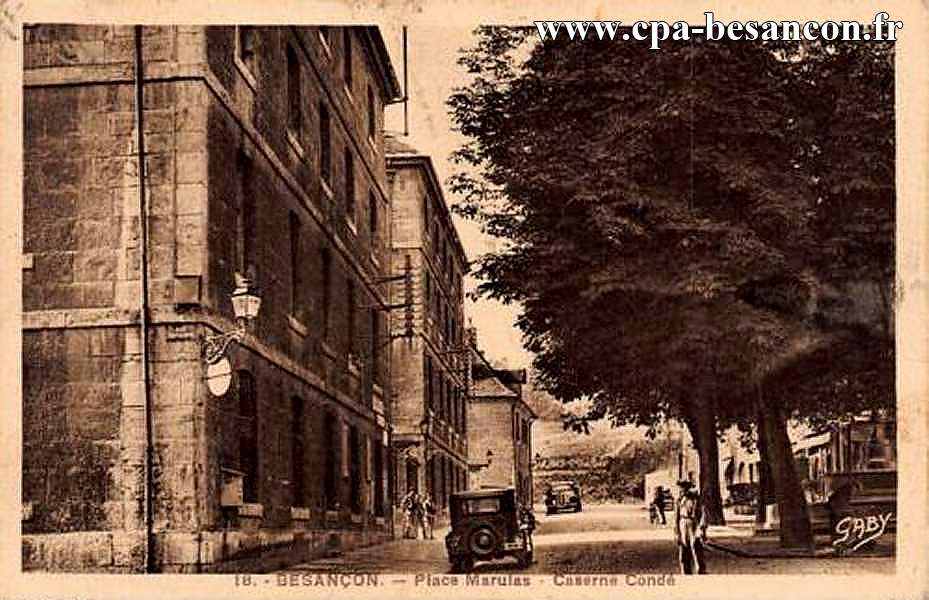 18. -BESANÇON. - Place Marulaz - Caserne Condé